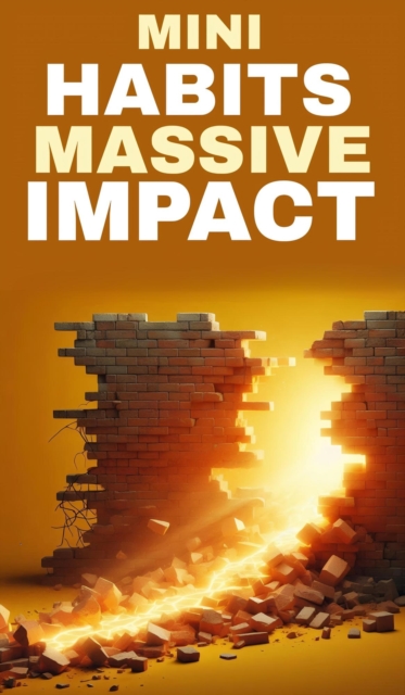 Mini habits, massive impact