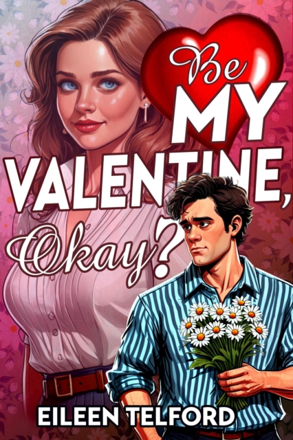 Be My Valentine, Okay?