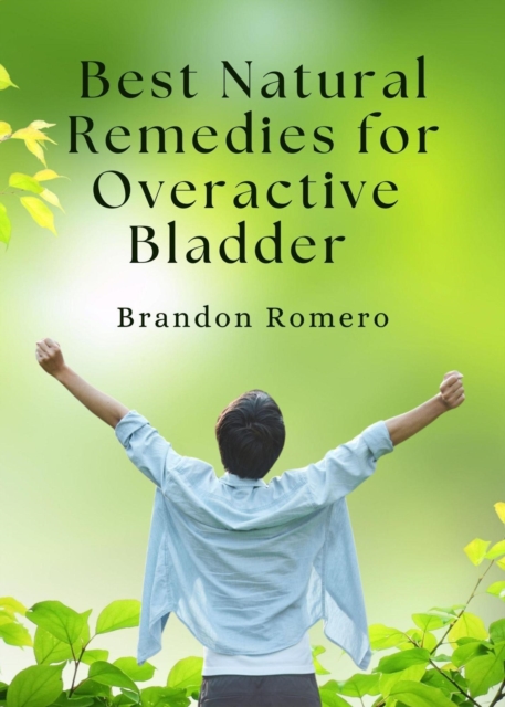 Best Natural Remedies for Overactive Bladder