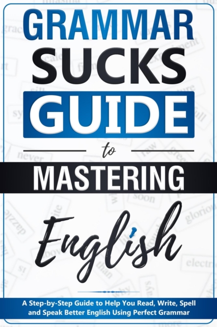 Grammar Sucks Guide to Mastering English