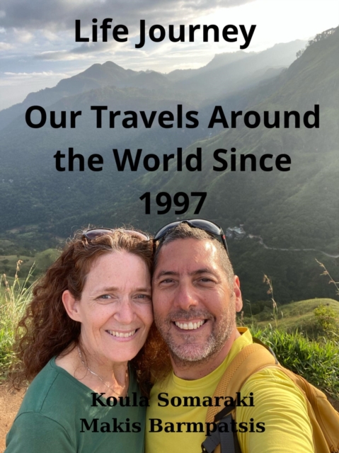 Life Journey: Our Travels Around the World Since 1997