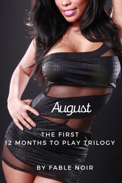 August - The First 12 Months to Play Trilogy