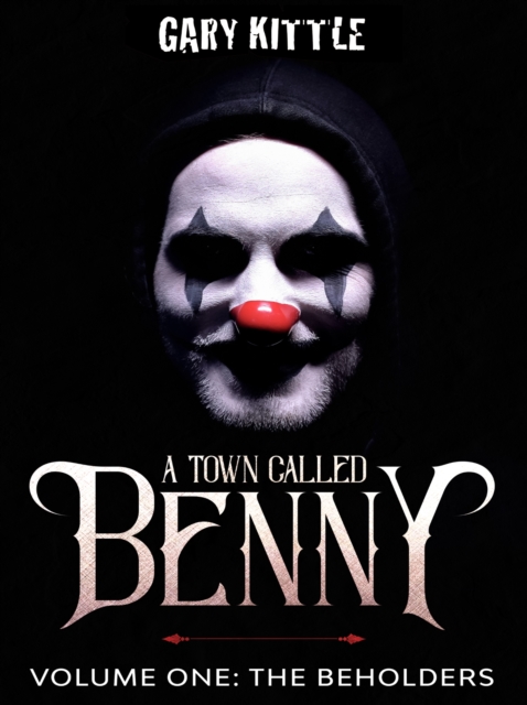 Town Called Benny: Volume One - The Beholders