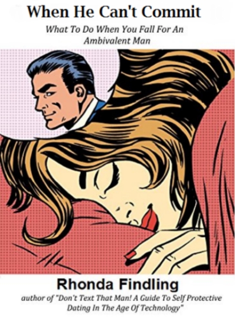 When He Can't Commit: What To Do When You Fall For An Ambivalent Man