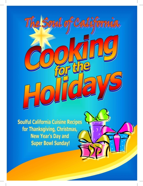 Soul of California: Cooking for the Holidays
