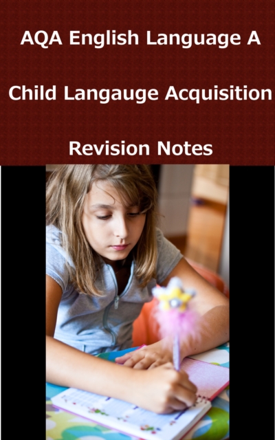 AQA English A2: Child Language Acquisition
