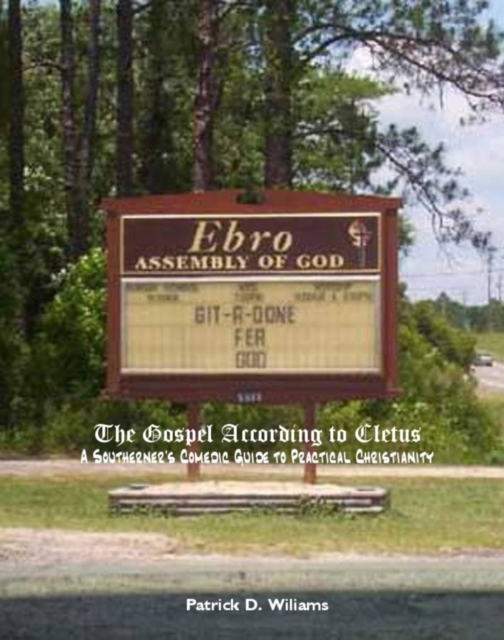 Gospel According to Cletus: A Southerner's Comedic Guide to Practical Christianity
