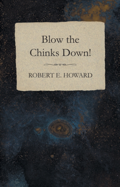 Blow the Chinks Down!