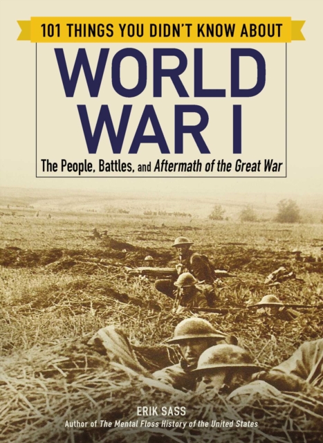 101 Things You Didn't Know about World War I