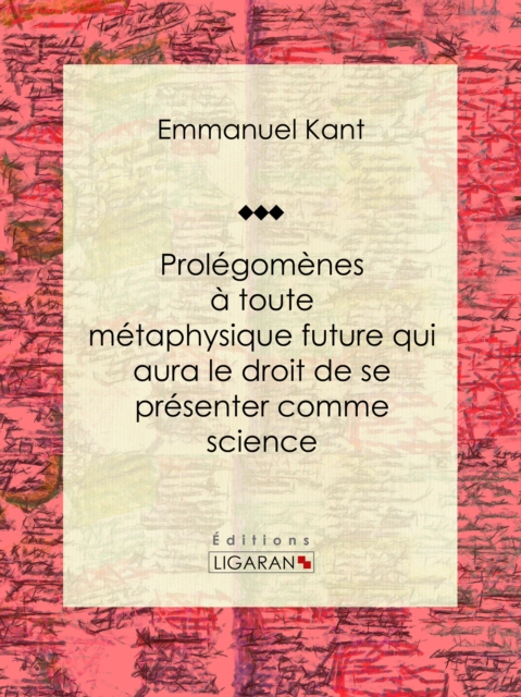 Prolégomènes à toute métaphysique future qui aura le droit de se présenter comme science