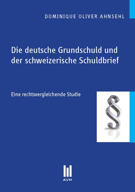 Die deutsche Grundschuld und der schweizerische Schuldbrief