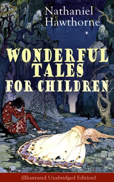 Nathaniel Hawthorne's Wonderful Tales for Children (Illustrated Unabridged Edition)