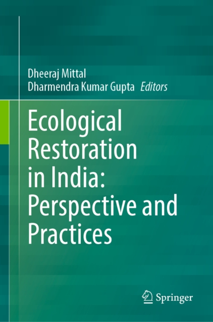 Ecological Restoration in India: Perspective and Practices