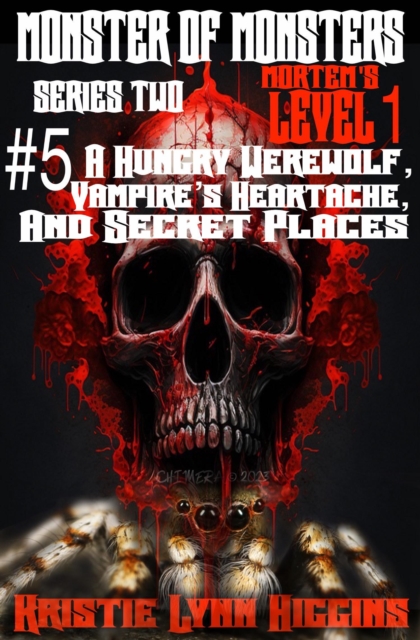 Monster of Monsters: Series Two Mortem's Level 1 #5 A Hungry Werewolf, Vampire's Heartache, And Secret Places