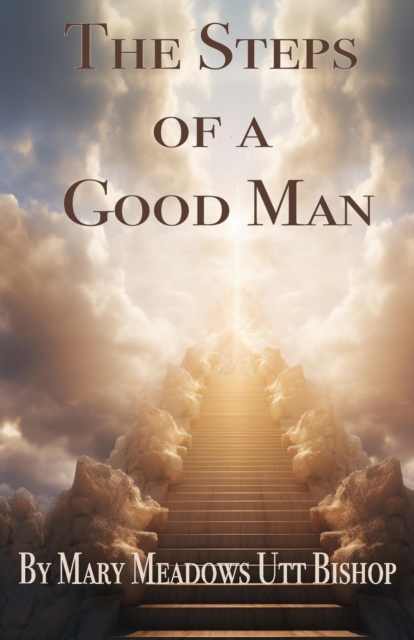 Steps of a Good Man: A Biography of C. R. Meadows