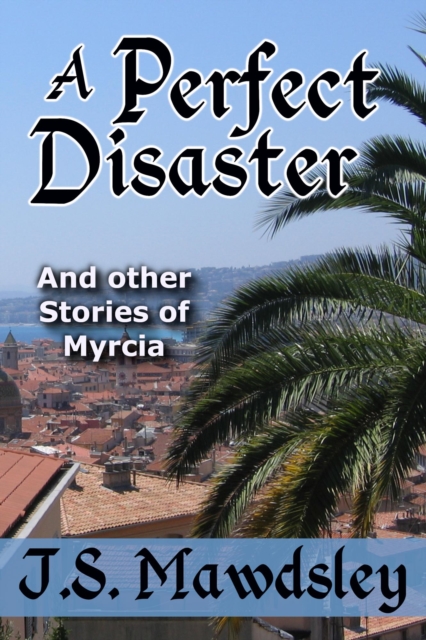 Perfect Disaster: And Other Stories of Myrcia