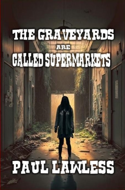 Graveyards are Called Supermarkets