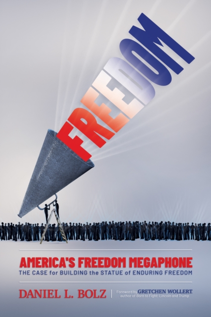 America's Freedom Megaphone: The Case for Building the Statue of Enduring Freedom