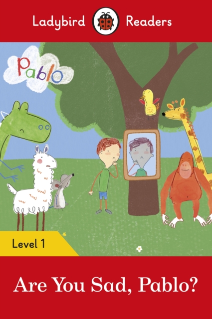 Ladybird Readers Level 1 - Pablo - Are You Sad, Pablo? (ELT Graded Reader)
