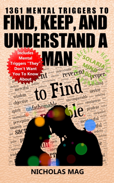 1361 Mental Triggers to Find, Keep, and Understand a Man