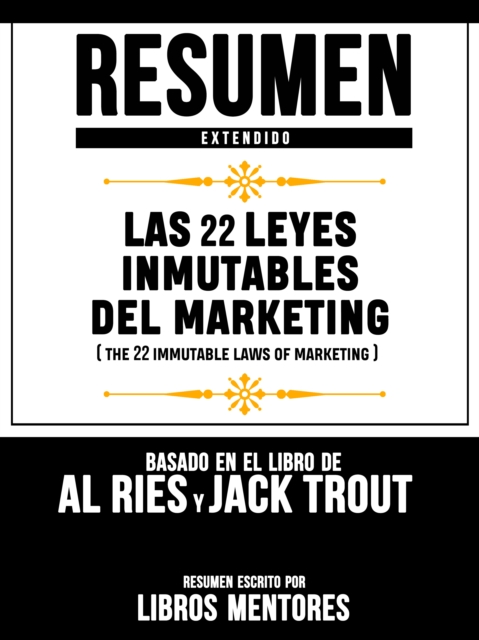 Resumen Extendido: Las 22 Leyes Inmutables Del Marketing (The 22 Immutable Laws Of Marketing) - Basado En El Libro De Al Ries Y Jack Trout