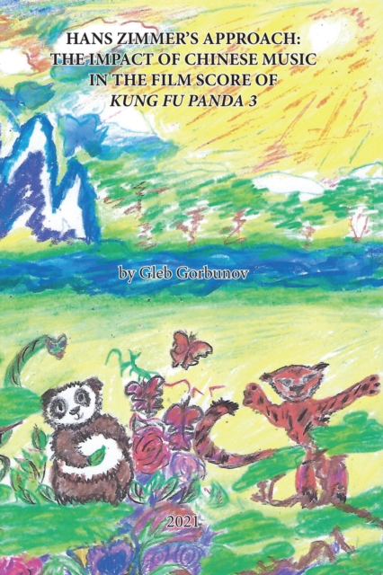 Hans Zimmer's Approach:  The Impact of Chinese Music  in the Film Score of  Kung Fu Panda 3