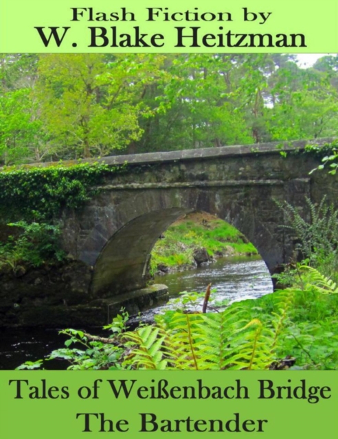 Tales of the Weienbach Bridge: The Bartender
