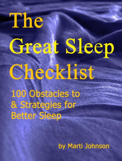 Great Sleep Checklist, 100 Obstacles To & Strategies for Better Sleep