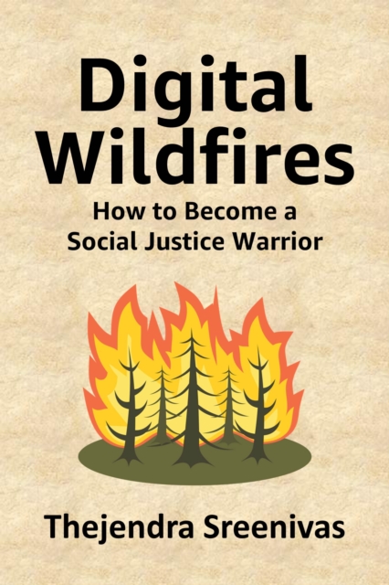 Digital Wildfires - How to Become a Social Justice Warrior