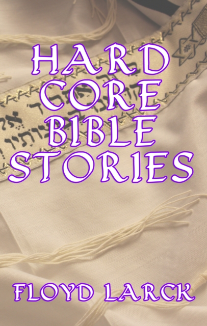 Hard Core Bible Stories