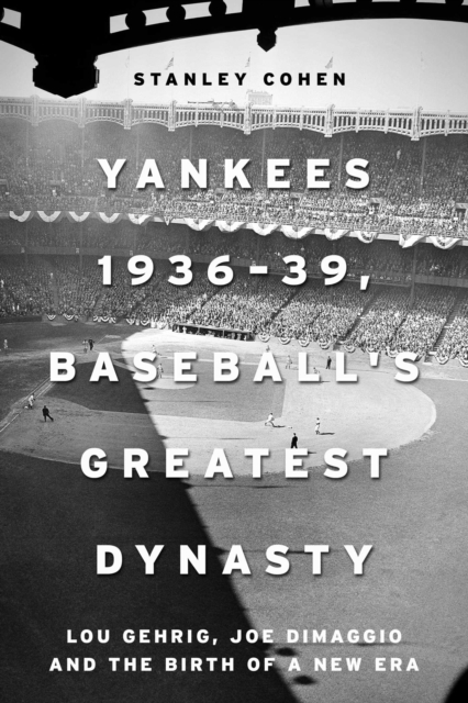 Yankees 1936-39, Baseball's Greatest Dynasty