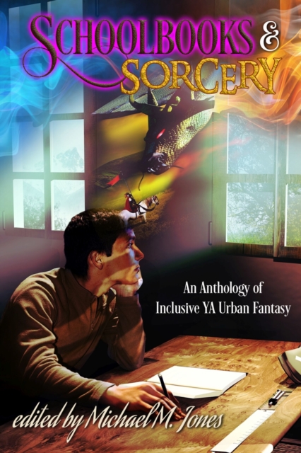 Schoolbooks & Sorcery: An Anthology of Inclusive YA Urban Fantasy