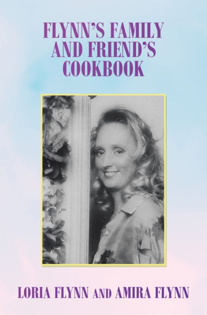 Flynn's Family and Friend's Cookbook