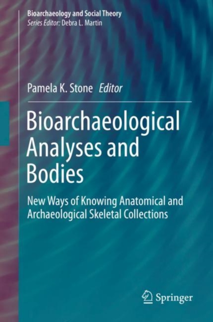 Bioarchaeological Analyses and Bodies