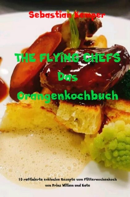 THE FLYING CHEFS Das Orangenkochbuch