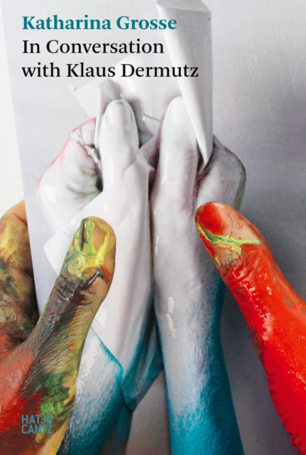 Katharina Grosse. In Conversation with Klaus Dermutz