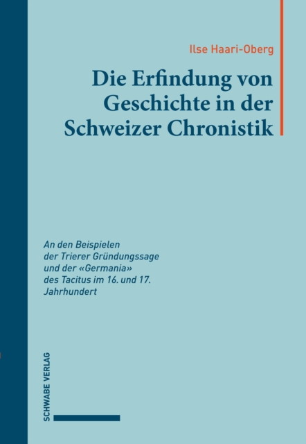 Die Erfindung von Geschichte in der Schweizer Chronistik