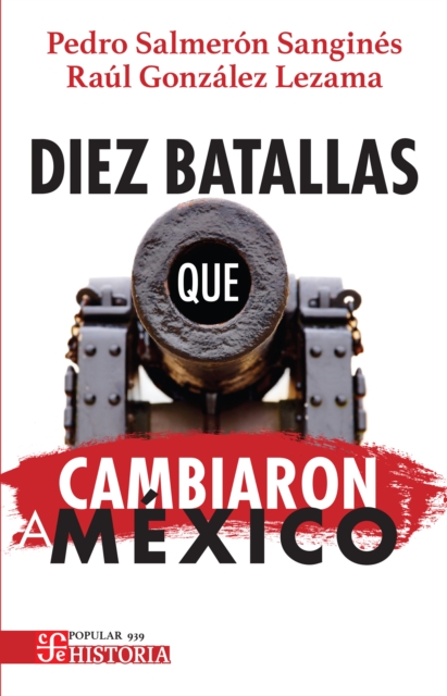 Diez batallas que cambiaron a Mexico