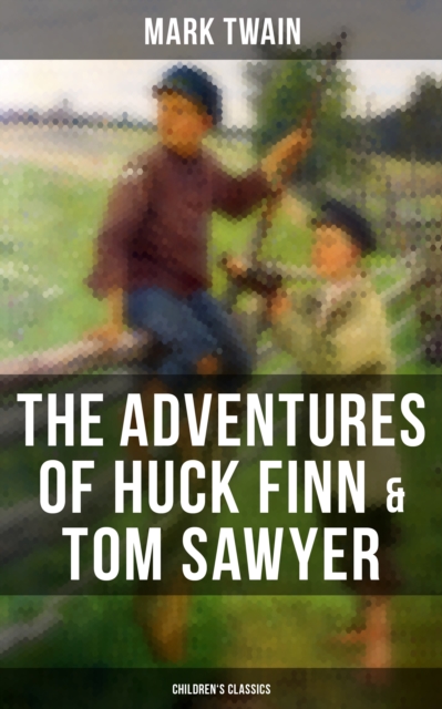 Adventures of Huck Finn & Tom Sawyer (Children's Classics)