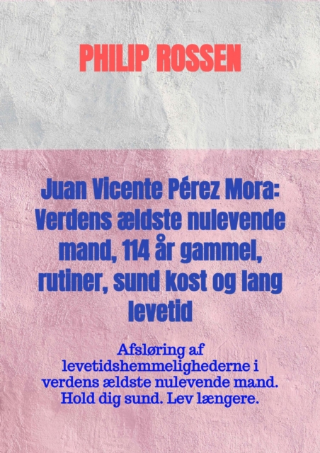 Juan Vicente Pérez Mora: Verdens ældste nulevende mand, 114 år gammel, rutiner, sund kost og lang levetid