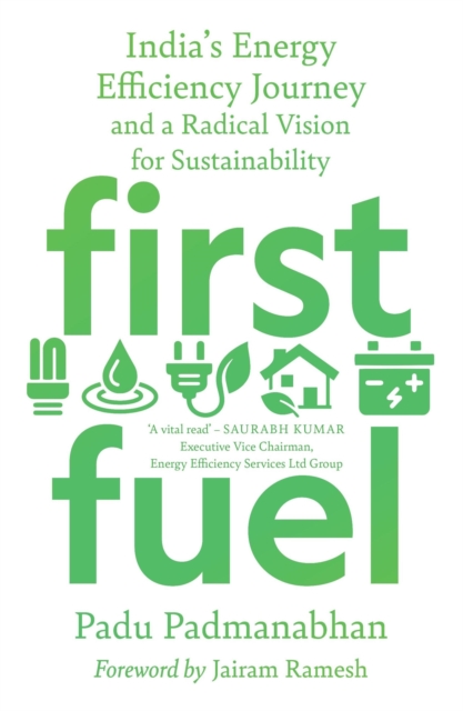 First Fuel: India's Energy Efficiency Journey and a Radical Vision for Sustainability
