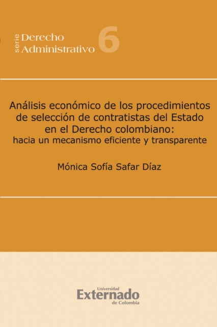 Análisis económico de los procedimientos de selección de contratistas del Estado en el Derecho colombiano: hacia un mecanismo eficiente y transparente