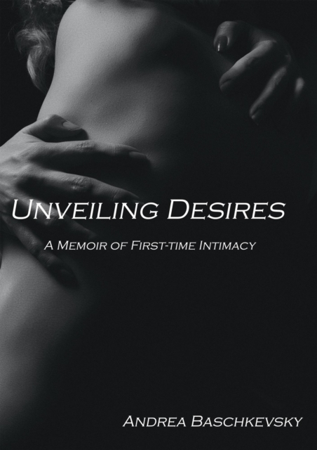 Unveiling Desires: A Memoir of First-time Intimacy