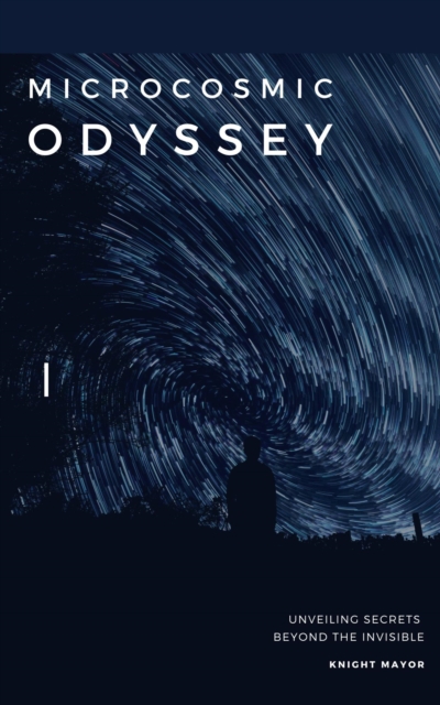 Microcosmic Odyssey: Unveiling Secrets Beyond the Invisible