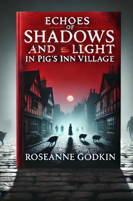 Echoes of Shadows and Light in Pig's Inn Village