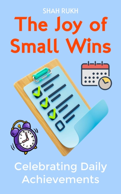 Joy of Small Wins: Celebrating Daily Achievements