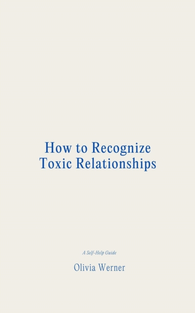 How to Recognize Toxic Relationships