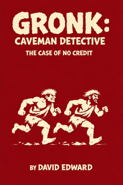 Gronk: Caveman Detective. The Case Of No Credit!