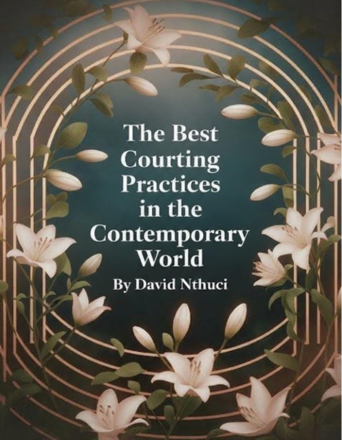 Best Courting Practices in The Contemporary World: Guide to a Successful Marriage