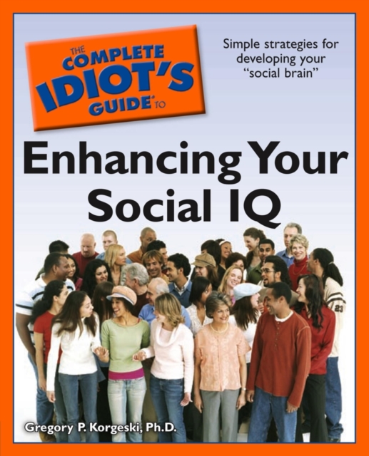 Complete Idiot's Guide to Enhancing Your Social IQ